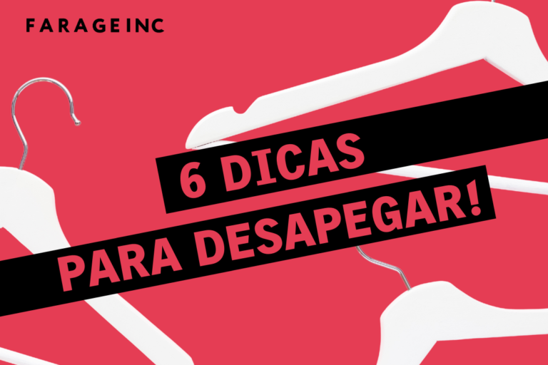 6 dicas para desapegar